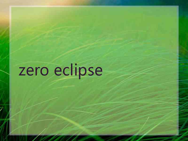 zero eclipse